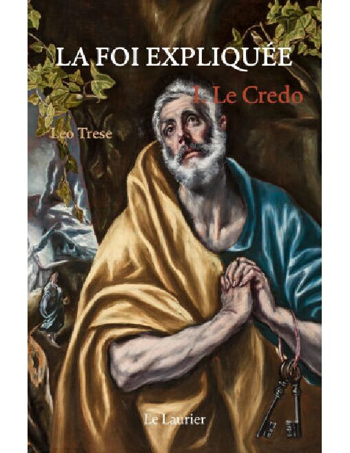 La foi expliquée, T1 : Le Credo (L. J. Trese)